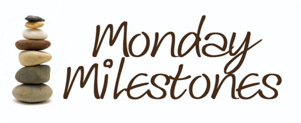 Monday Milestones