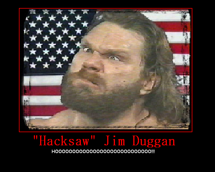 Hacksaw Jim Duggan. Seen hacksaw images, hacksaw