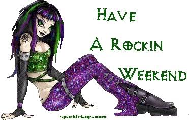 Have a rocking weekend